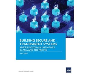 Building Secure and Transparent Systems: ADB's Blockchain Initiatives in Asia and the Pacific