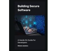 Building Secure Software: A Hands-On Guide for Developers