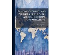 Building Security and Partnership Through African Regional Organizations