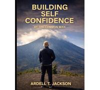 Building Self Confidence: By the Common Man
