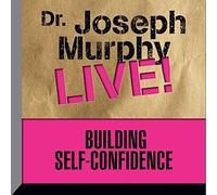 Building Self-Confidence: Dr. Joseph Murphy Live!