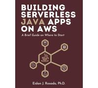 Building Serverless Java Apps on AWS: A Brief Guide on Where to Start