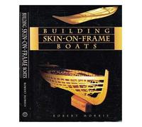 Building skin-on-frame boats : building on a ten-thousand year tradition