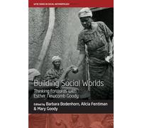 Building Social Worlds: Thinking Forwards With Esther Newcomb Goody