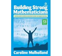 Building Strong Mathematicians Book 6: Activities cards to reinforce and extend number and algebra learning: 7