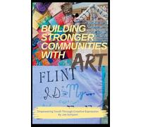 Building Stronger Communities with Art: Empowering Youth Through Creative Expression