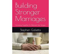 Building Stronger Marriages: Growing Together In Different Life Stages
