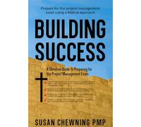 Building Success: A Christian Guide to Preparing for the Project Management Exam: Prepare for the project management exam using a Biblical approach