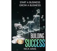 Building Success: Start a Business / Grow a Business