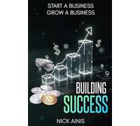 Building Success: Start a Business / Grow a Business