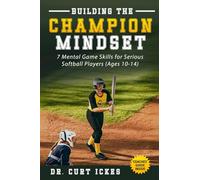 Building the Champion Mindset: 7 Mental Game Skills for Serious Softball Players