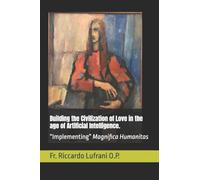 Building the Civilization of Love in the age of Artificial Intelligence.: “Implementing” Magnifica Humanitas