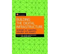 Building the Digital Infrastructure: Strategies for Supporting Education and Research