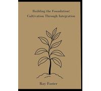 Building the Foundation:CUltivation Through Integration