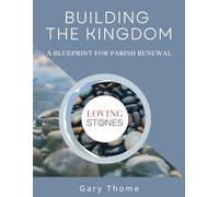 Building the Kingdom: A Blueprint for Parish Renewal
