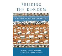 Building the Kingdom: A History of Mormons in America