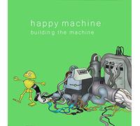 BUILDING THE MACHINE - HAPPY M