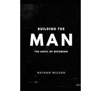 Building the Man: The Anvil of Becoming