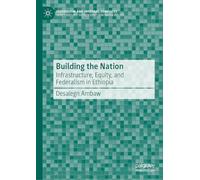 Building the Nation: Infrastructure, Equity, and Federalism in Ethiopia