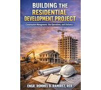 Building the Residential Development Project: Construction Management, Site Operations, and Delivery