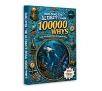 Building the Ultimate Brain: 100,000 Whys - Deep-Sea Exploration & Ocean Science | Marine Biology, Ocean Zones, Submarines, Sea Creatures, Underwater Technology, Earth Science & STEM Learning