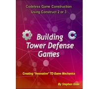 Building Tower Defense Games: Creating Innovative TD Game Mechanics