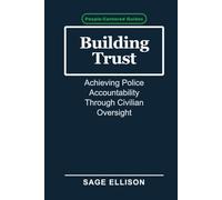 Building Trust: Achieving Police Accountability Through Civilian Oversight