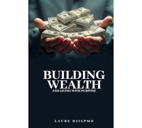 Building Wealth and Living with Purpose