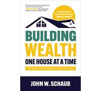 Building Wealth One House at a Time, Revised and Expanded Third Edition: Making It Big on Little Deals