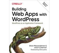 Building Web Apps with WordPress 2e: WordPress as an Application Framework