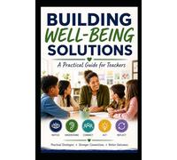 Building Well-Being Solutions: Practical strategies for supporting students