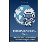 Building with Agentic CLI Tools: AI-Assisted Coding, Tool Invocation, and Autonomous Developer Workflows