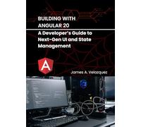 Building with Angular 20: A Developer’s Guide to Next-Gen UI and State Management