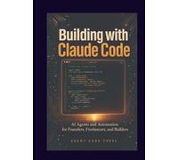 Building with Claude Code: AI Agents and Automation for Founders, Freelancers, and Builders - With n8n Workflows, MCP Integration, Plan Mode, Agent Teams, and 5 Real Business Projects