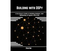 Building with DSPy: A Developer's Guide to Building Reliable, Self-Optimizing AI Agents with LLMs