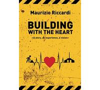 Building with the heart: A story, an experience, a vision