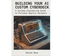 Building Your AI Custom Cyberdeck: A Systems Engineering Guide to Portable Agentic Hardware