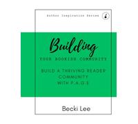 Building Your Bookish Community: Build a Thriving Community With P.A.G.E.
