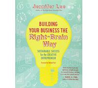 Building Your Business the Right-Brain Way: Sustainable Success for the Creative Entrepreneur