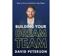Building Your Dream Team: How to Attract and Retain Top Talent