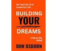 Building Your Dreams: A Step-By-Step Method