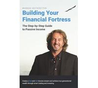Building Your Financial Fortress: The Step-by-Step Guide to Passive Income