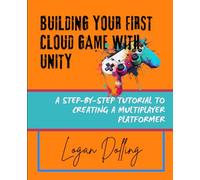 BUILDING YOUR FIRST CLOUD GAME WITH UNITY: A STEP-BY-STEP TUTORIAL TO CREATING A MULTIPLAYER PLATFORMER