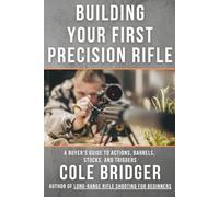 Building Your First Precision Rifle: A Buyer's Guide to Actions, Barrels, Stocks, and Triggers