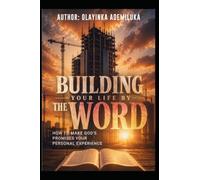 Building Your Life by the Word: How to Make God's Promises Your Personal Experience