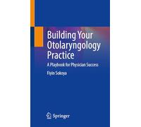 Building Your Otolaryngology Practice: A Playbook for Physician Success