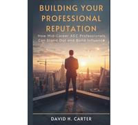Building Your Professional Reputation: How Mid-Career AEC Professionals Can Stand Out and Build Influence