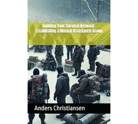 Building Your Survival Network: Establishing a Mutual Assistance Group