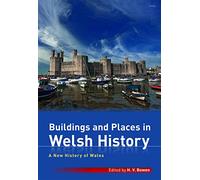Buildings and Places in Welsh History: A New History of Wales