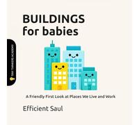 Buildings for Babies (Tiny Thinkers Academy): A Friendly First Look at Places We Live and Work